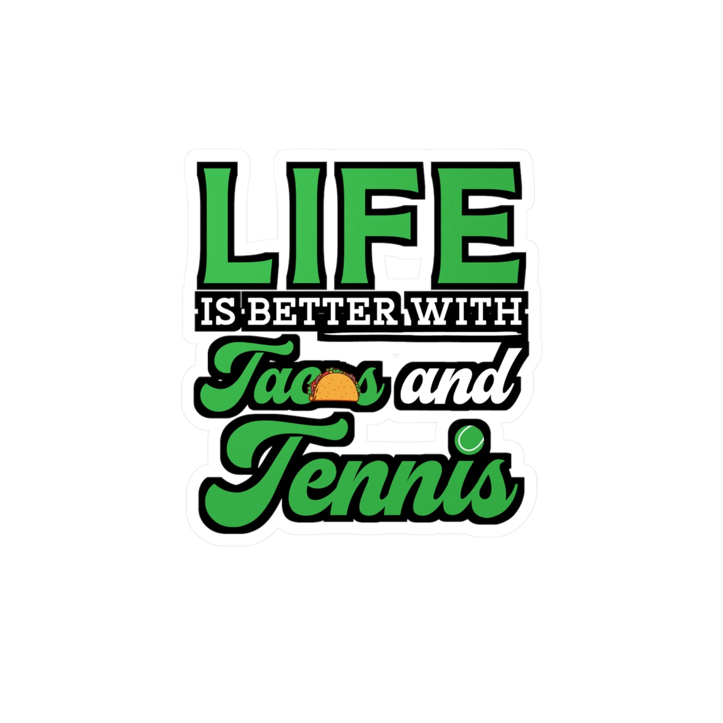 Life Is Better With Tacos and Tennis copy - Tennis Sticker for Wall, Laptop, Window, Truck, Car Tennis Gift Vinyl Love Decal Sticker