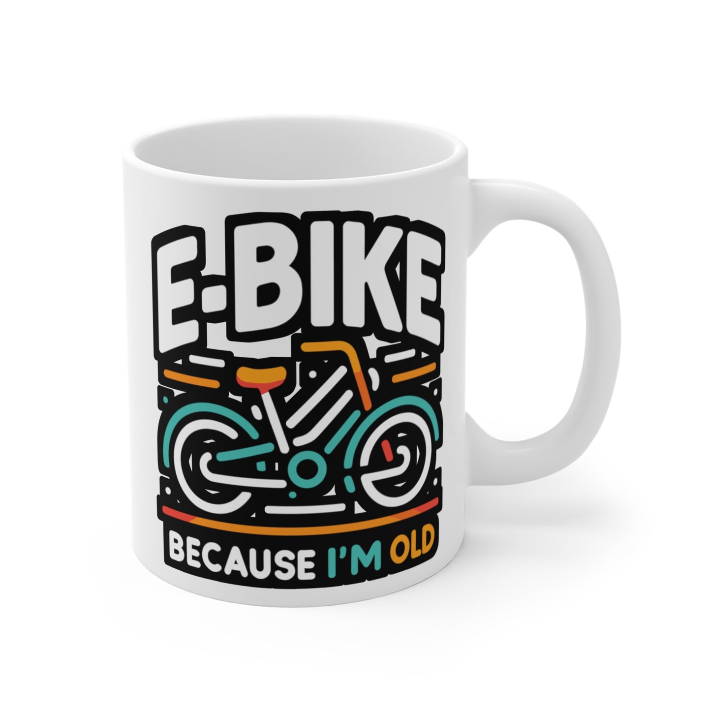 E-Bike Because I'm Old - E-bike Mug for Coffee 11oz. E-bike Cup, White ceramic, Electric-bike Mug, Ecycling Tea Cup - E-bike Gift