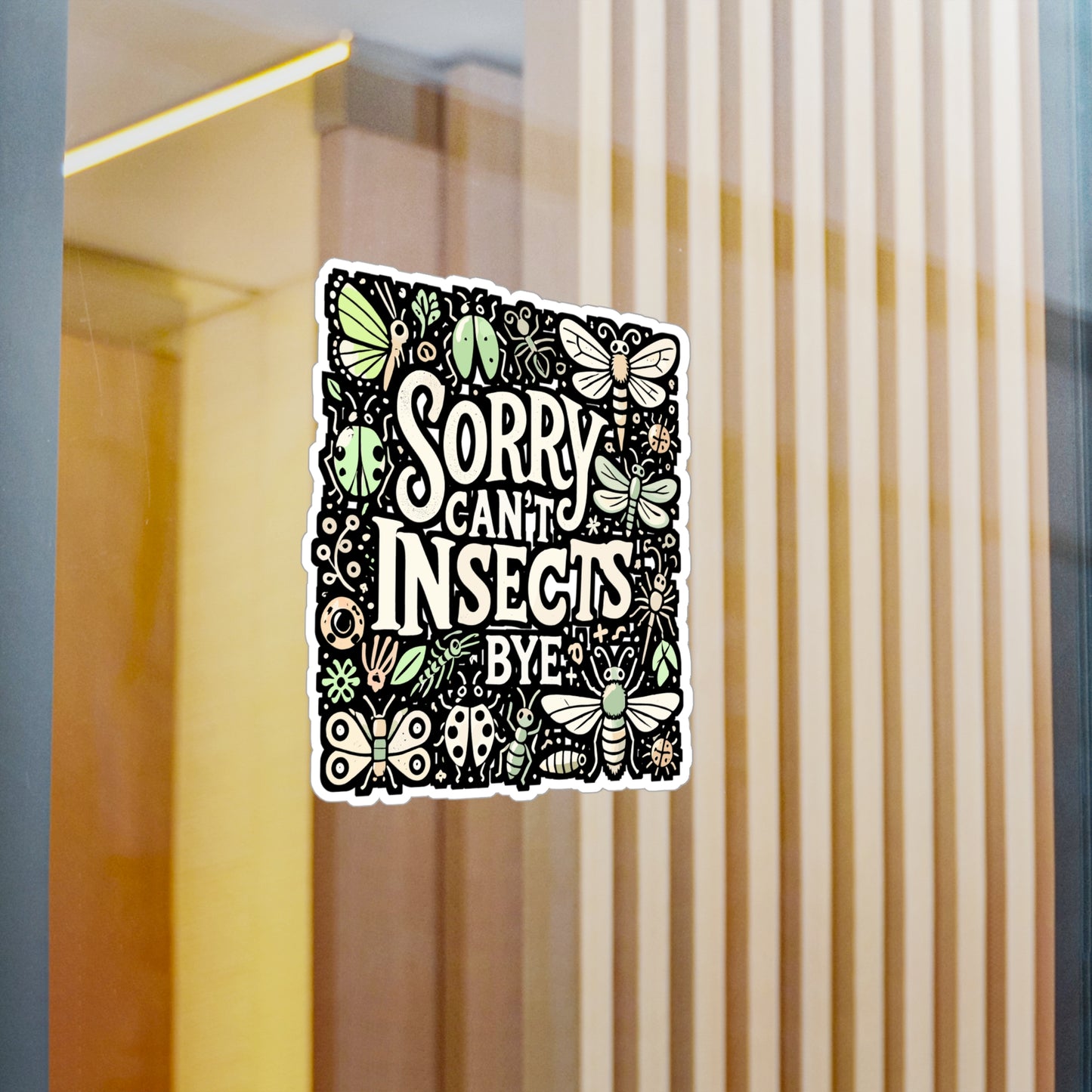 Sorry Can't Insects Bye – Entomology Sticker for Laptop, Water Bottle or Notebook | Funny Bug Lover Gift