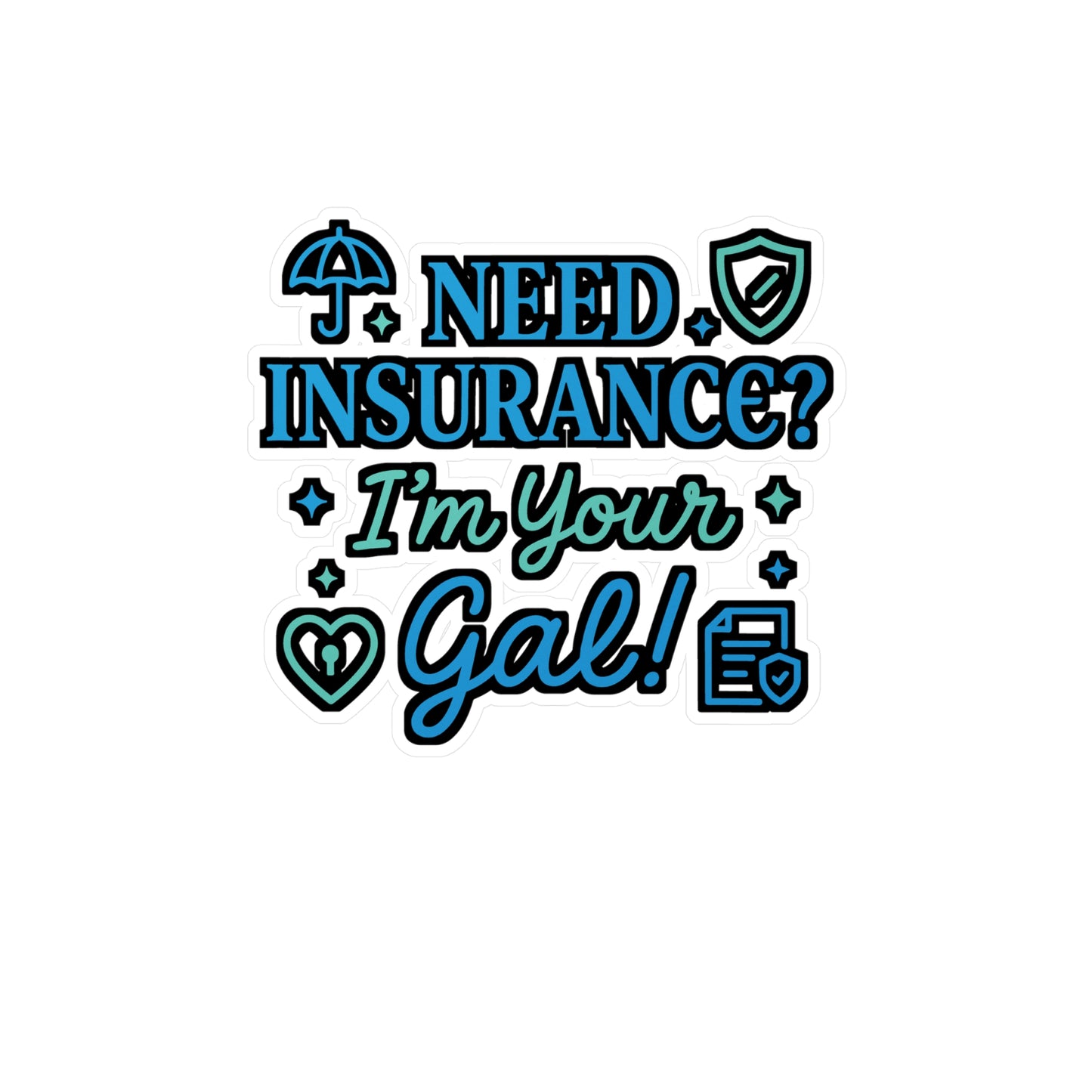 Need Insurance I'm Your Gal! – Insurance Agent Sticker | Vinyl Decal for Laptop or Water Bottle | Funny Policy Advisor Gift