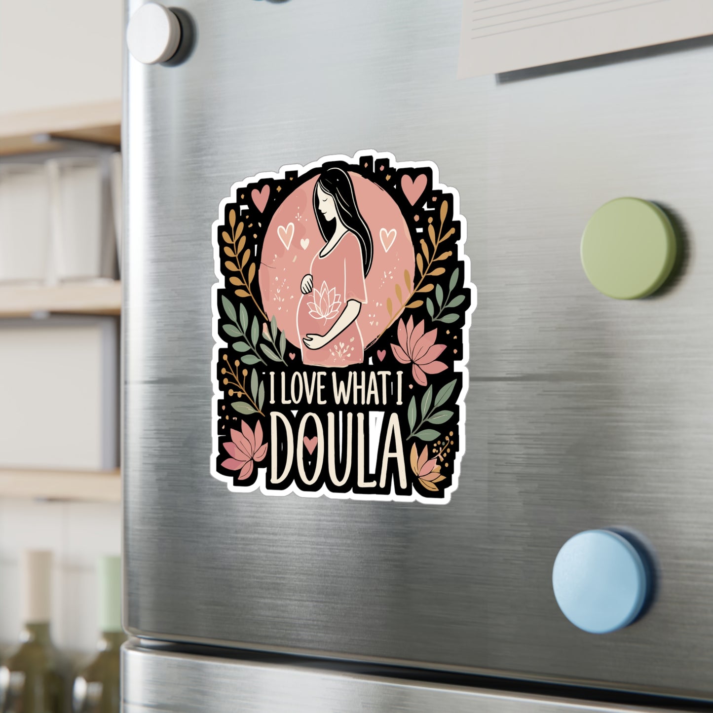 I Love What I Doula - Doula Sticker for Laptop Sticker. Water Bottle Sticker, Vinyl Birth worker Decal - Doula Gift