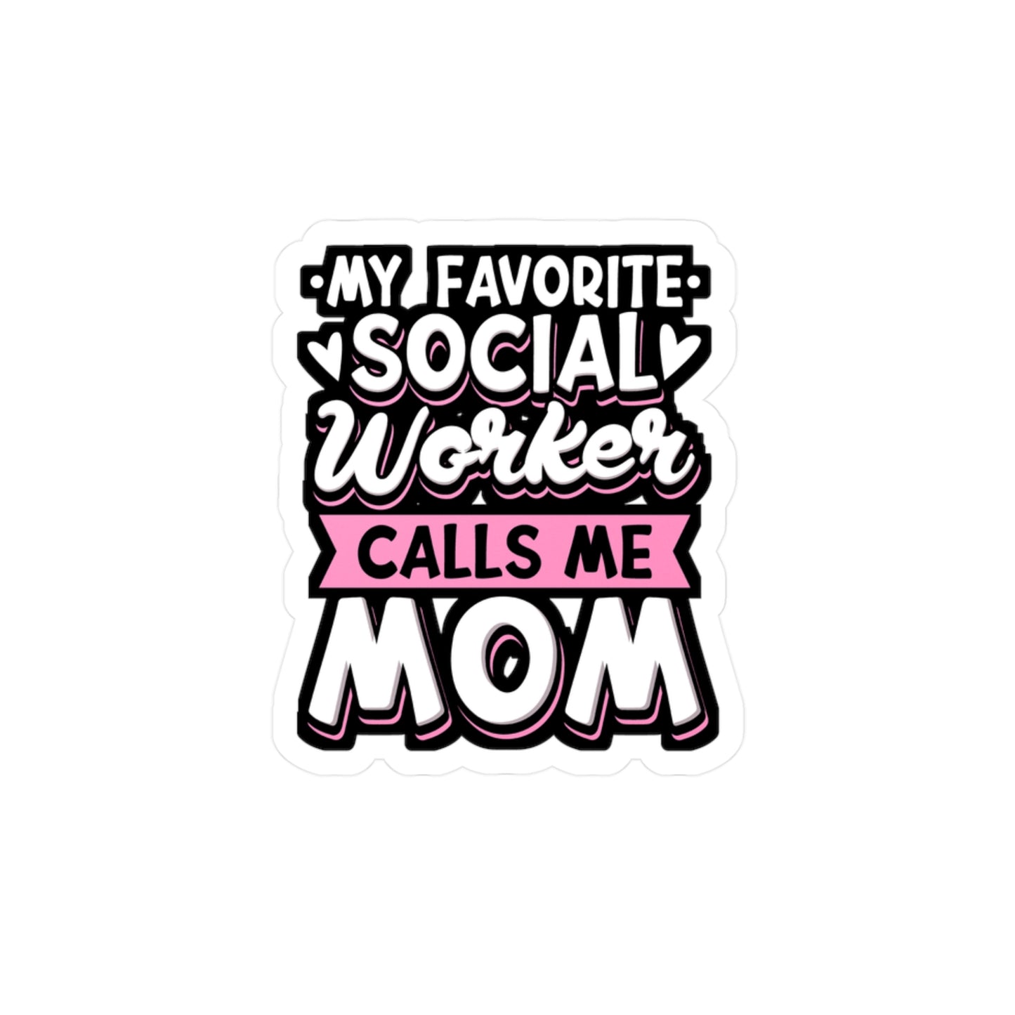 My Favorite Social Worker Calls Me Mom - Social-worker Sticker for Laptop Sticker. Water Bottle Sticker, Vinyl Volunteer Decal - Social-worker Gift