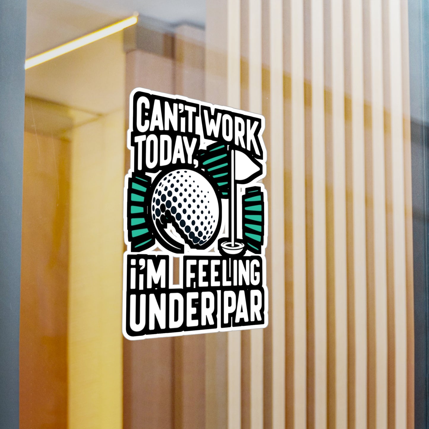 Can't Work Today, I'm Feeling Under Par - Golf Sticker for Laptop Sticker. Water Bottle Sticker, Vinyl Golfer Decal - Golf Gift