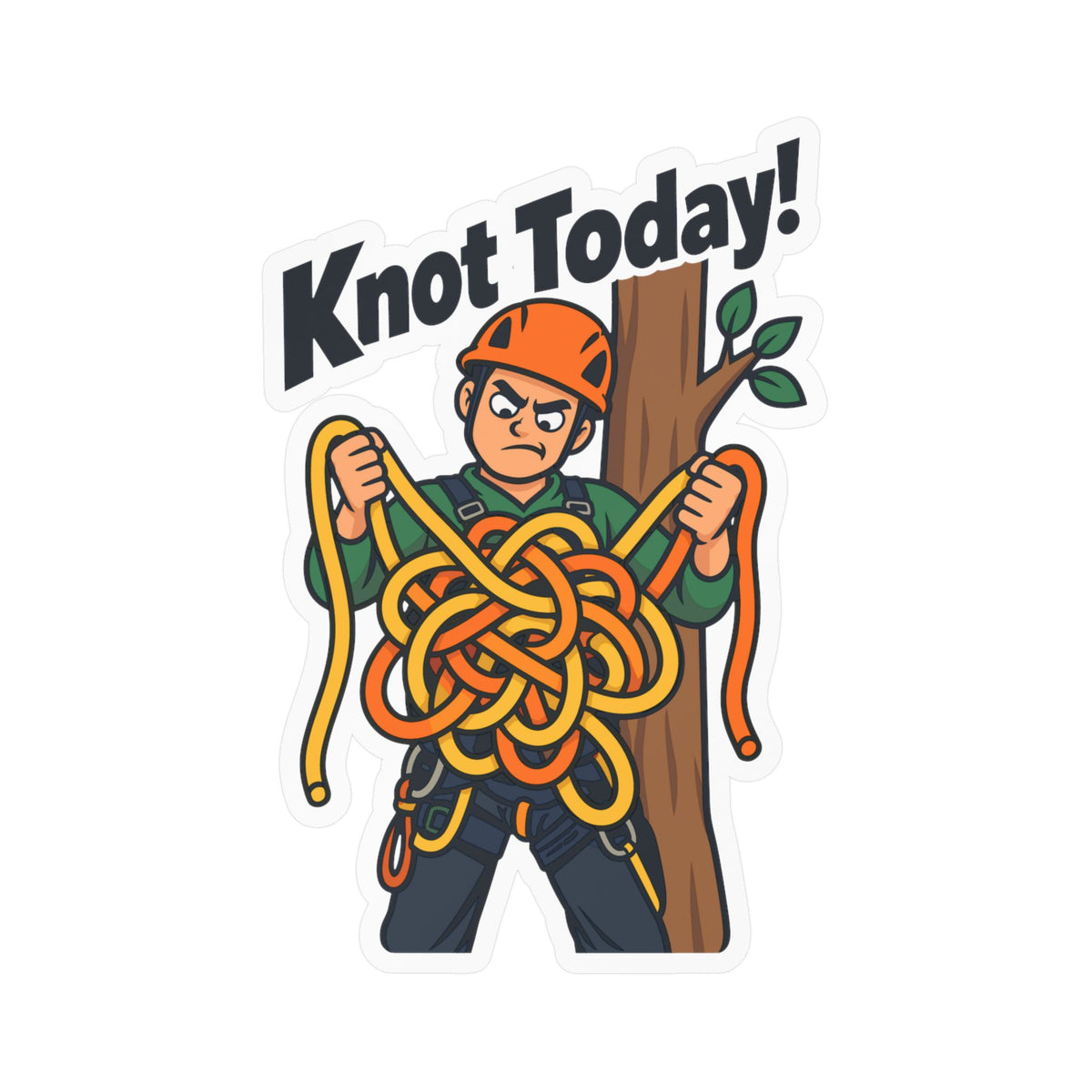 Tree Sticker "Knot Today!" - Funny Tree Worker and Branch Manager Decals for Laptop or Water Bottle