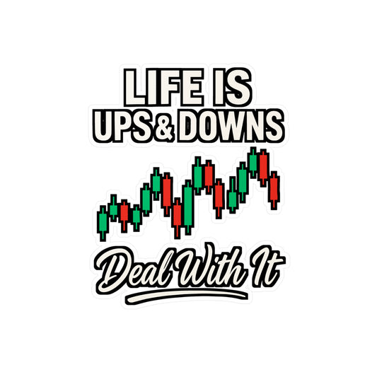 Life Is Ups & Downs Deal With It – Forex Sticker for Laptop or Water Bottle | Vinyl Trading Decal, Finance Gift Idea