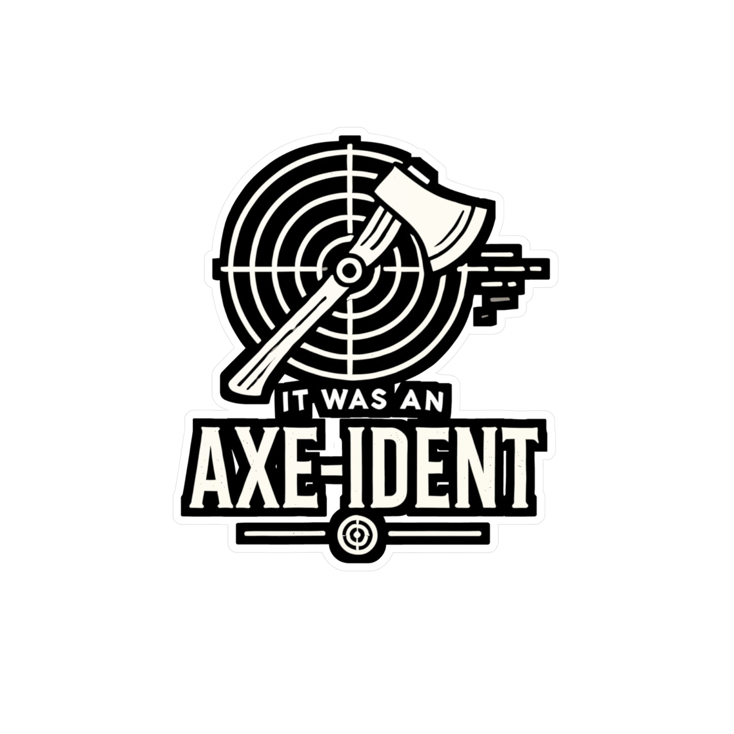 It Was An Axe-ident - Axe-throwing Sticker for Laptop Sticker. Water Bottle Sticker, Vinyl Knife Decal - Axe-throwing Gift