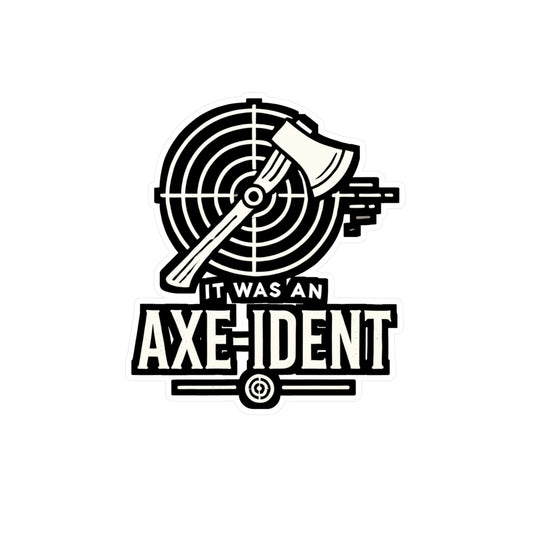 It Was An Axe-ident - Axe-throwing Sticker for Laptop Sticker. Water Bottle Sticker, Vinyl Knife Decal - Axe-throwing Gift