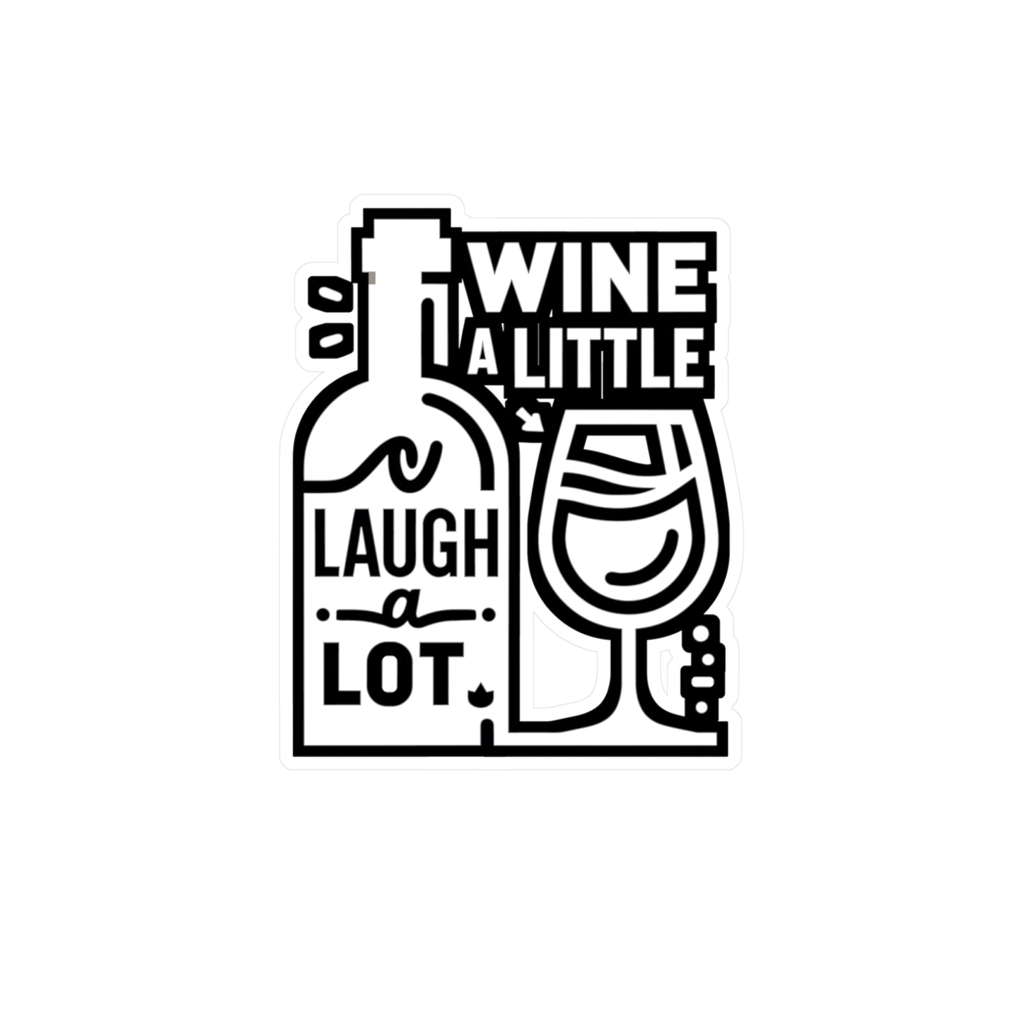 Wine a little, laugh a lot  - Drinking Sticker for Laptop Sticker. Water Bottle Sticker, Vinyl Wine Decal - Drinking Gift