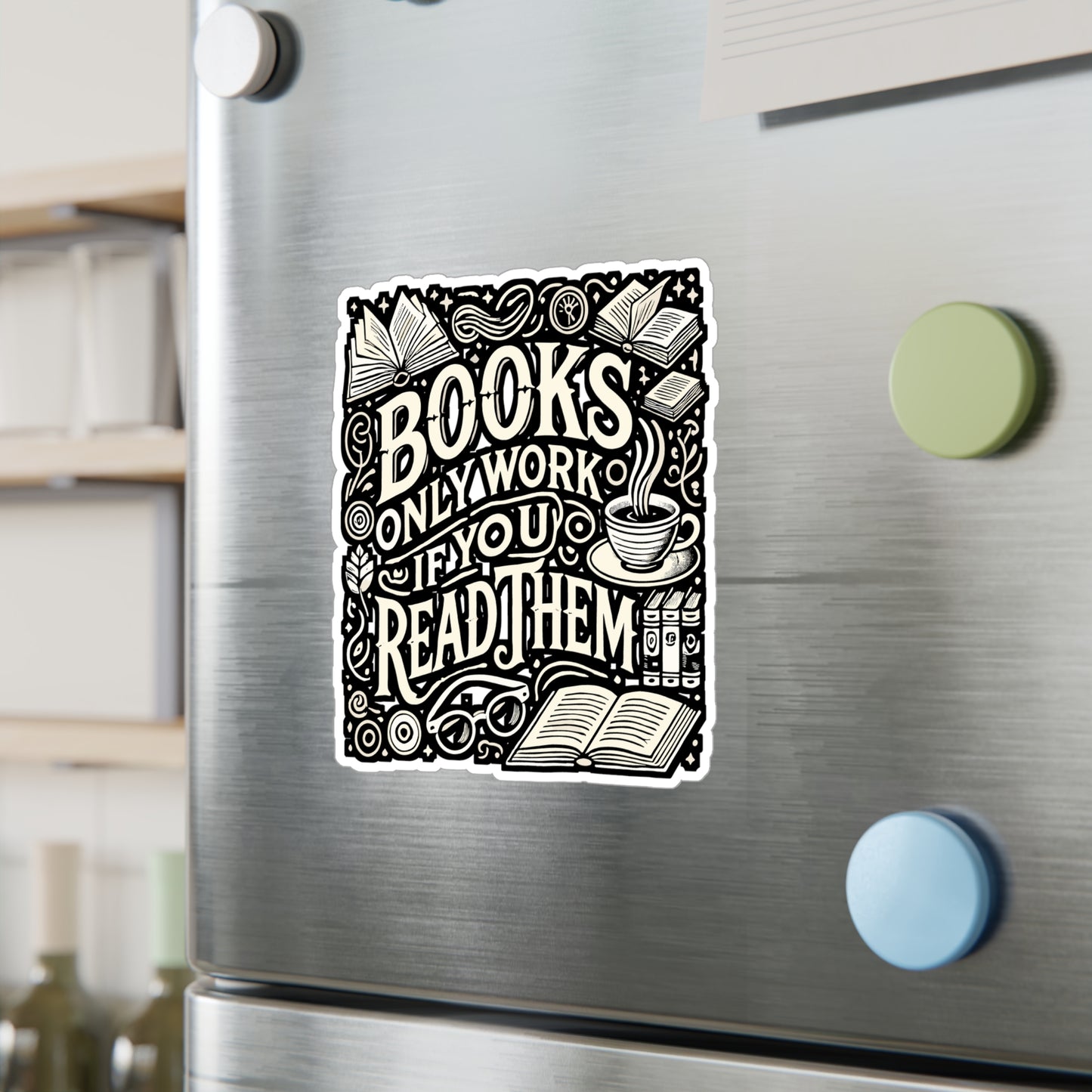 Books Only Work If You Read Them – Vinyl Sticker for Laptop or Water Bottle | Reading Quote Gift for Book Lovers