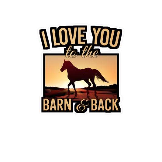 I Love You To The Barn And Back - Horse Sticker for Car, Wall, Laptop, Window, Truck Horse Gift Vinyl Barn Decal Sticker