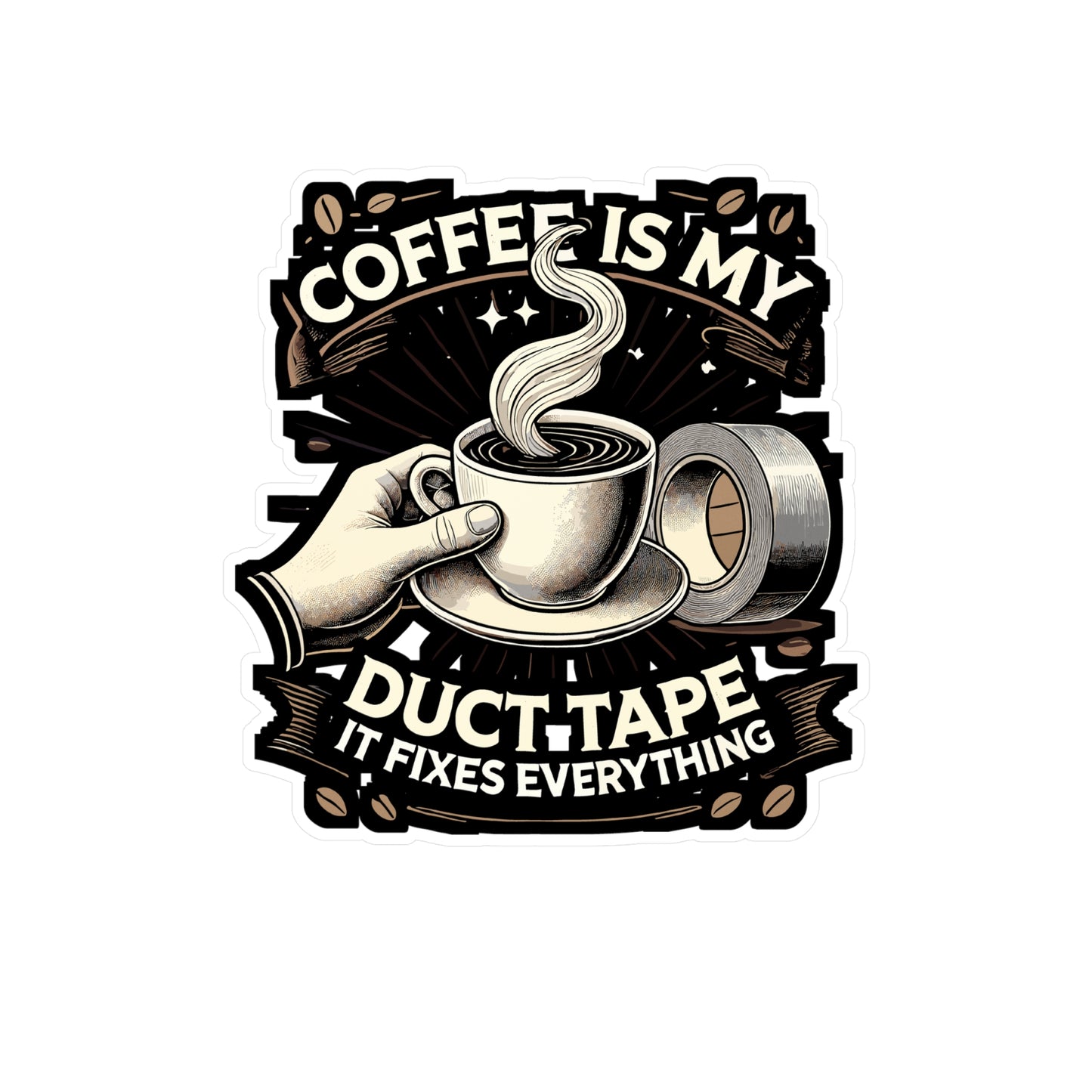 Coffee Is My Duct Tape, It Fixes Everything - Coffee Sticker for Laptop Sticker. Water Bottle Sticker, Vinyl Caffeine Decal - Coffee Gift