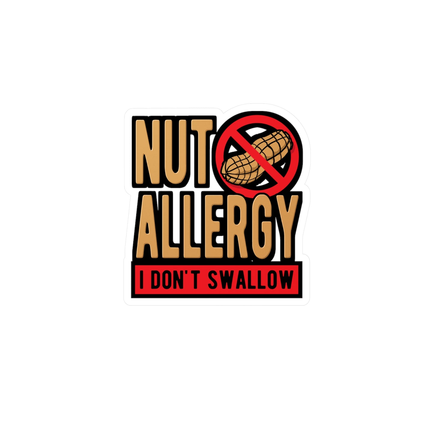 Nut Allergy I Don't Swallow - Peanut Sticker for Laptop Sticker. Water Bottle Sticker, Vinyl Allergy Decal - Peanut Gift