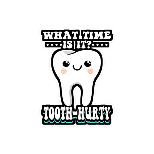 What Time Is It Tooth Hurty - Dentist Sticker for Laptop Sticker. Water Bottle Sticker, Vinyl Dental-assistant Decal - Dentist Gift