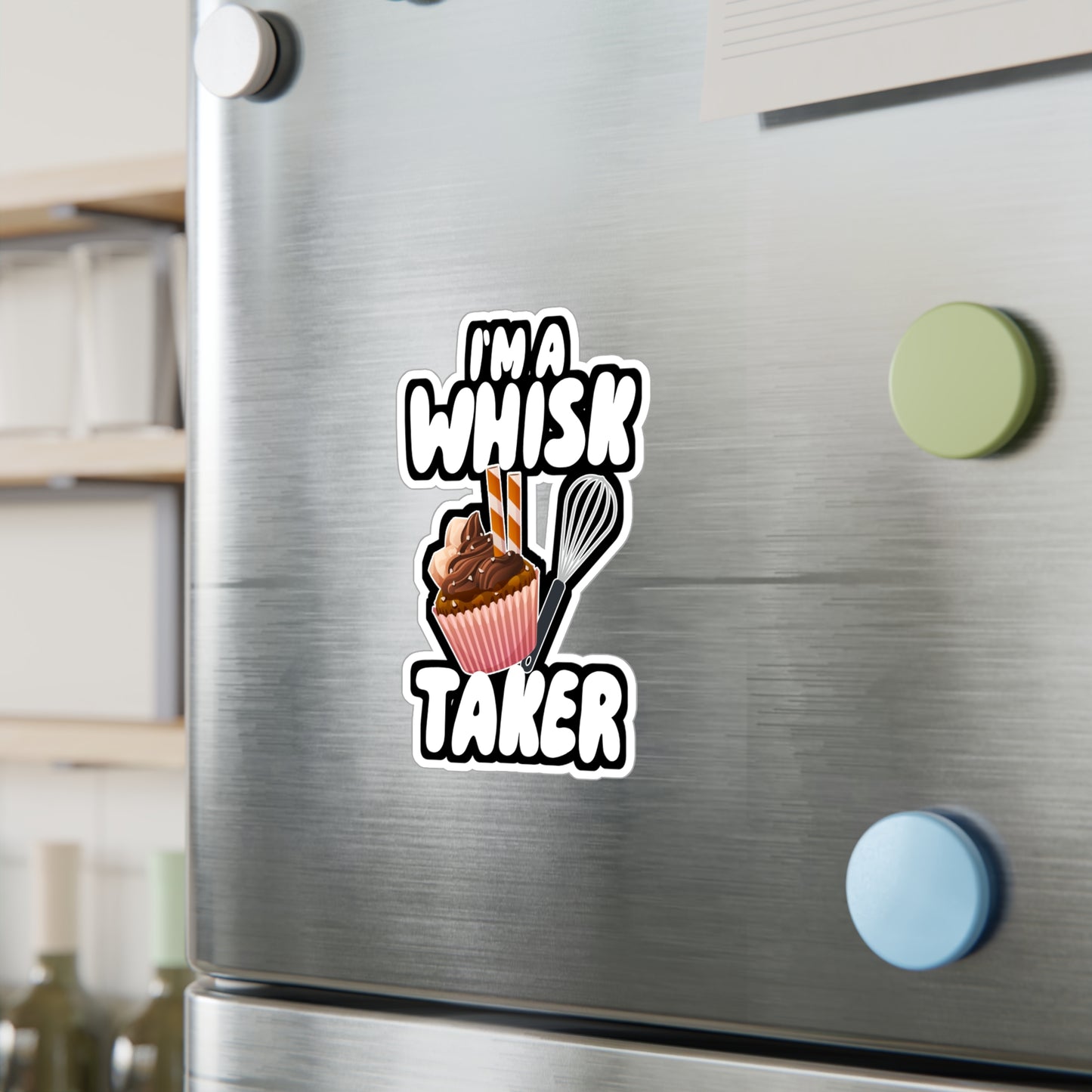 I'm a Whisk Taker - Chef Sticker for Wall, Laptop, Window, Truck, Car Chef Gift Vinyl Cooking Decal Sticker