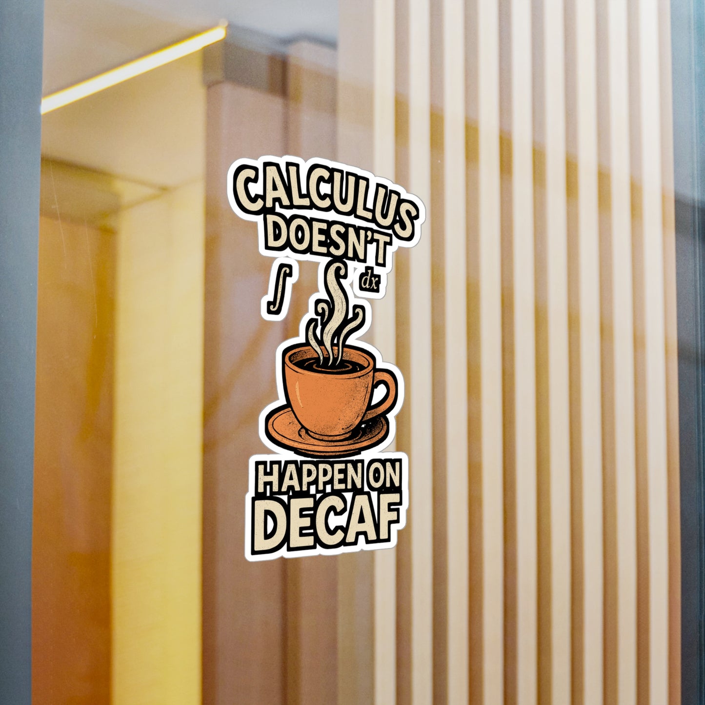 Calculus Doesn’t Happen On Decaf – Funny Math Sticker for Laptop or Water Bottle | STEM Student Gift | Vinyl Calculus Decal