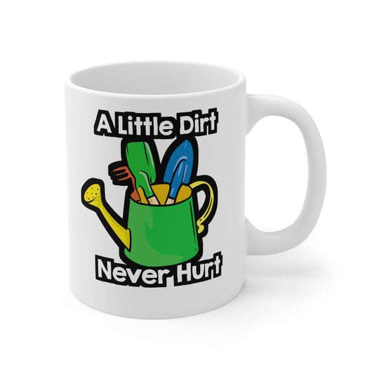 A Little Dirt Never Hurt - Gardening Mug for Coffee 11oz. Gardening Cup, White ceramic, Compost Mug, Herbs Tea Cup - Gardening Gift