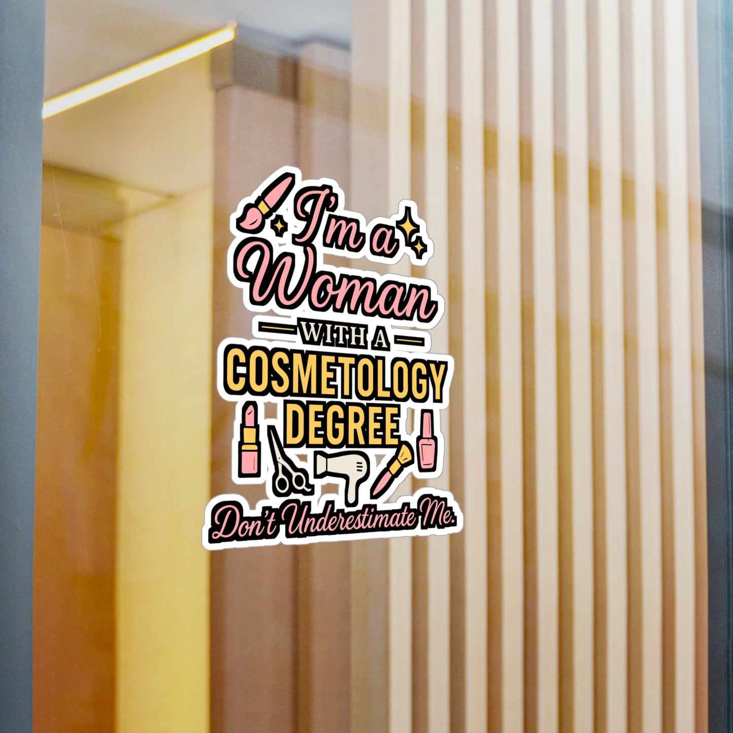 I'm a Woman with a Cosmetology Degree – Vinyl Sticker for Laptop or Water Bottle | Esthetician, Beauty School, Cosmetologist Gift