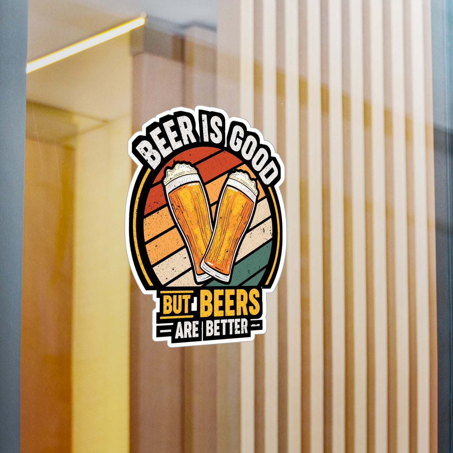 Beer Is Good But Beers are Better - Beer Sticker for Laptop Sticker. Water Bottle Sticker, Vinyl Alcohol Decal - Beer Gift