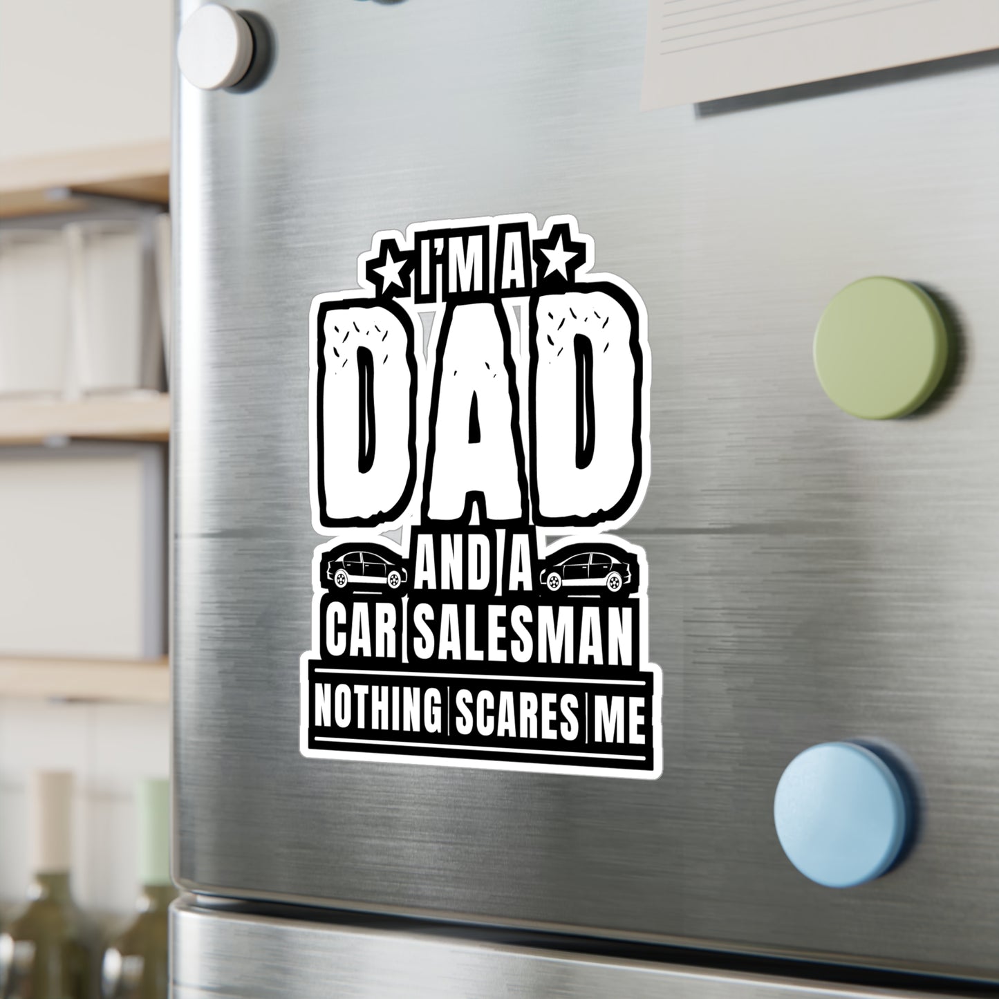 I'm A Dad And A Car Salesman Nothing Scares Me - Car-salesman Sticker for Laptop Sticker. Water Bottle Sticker, Vinyl Auto Decal - Car-salesman Gift