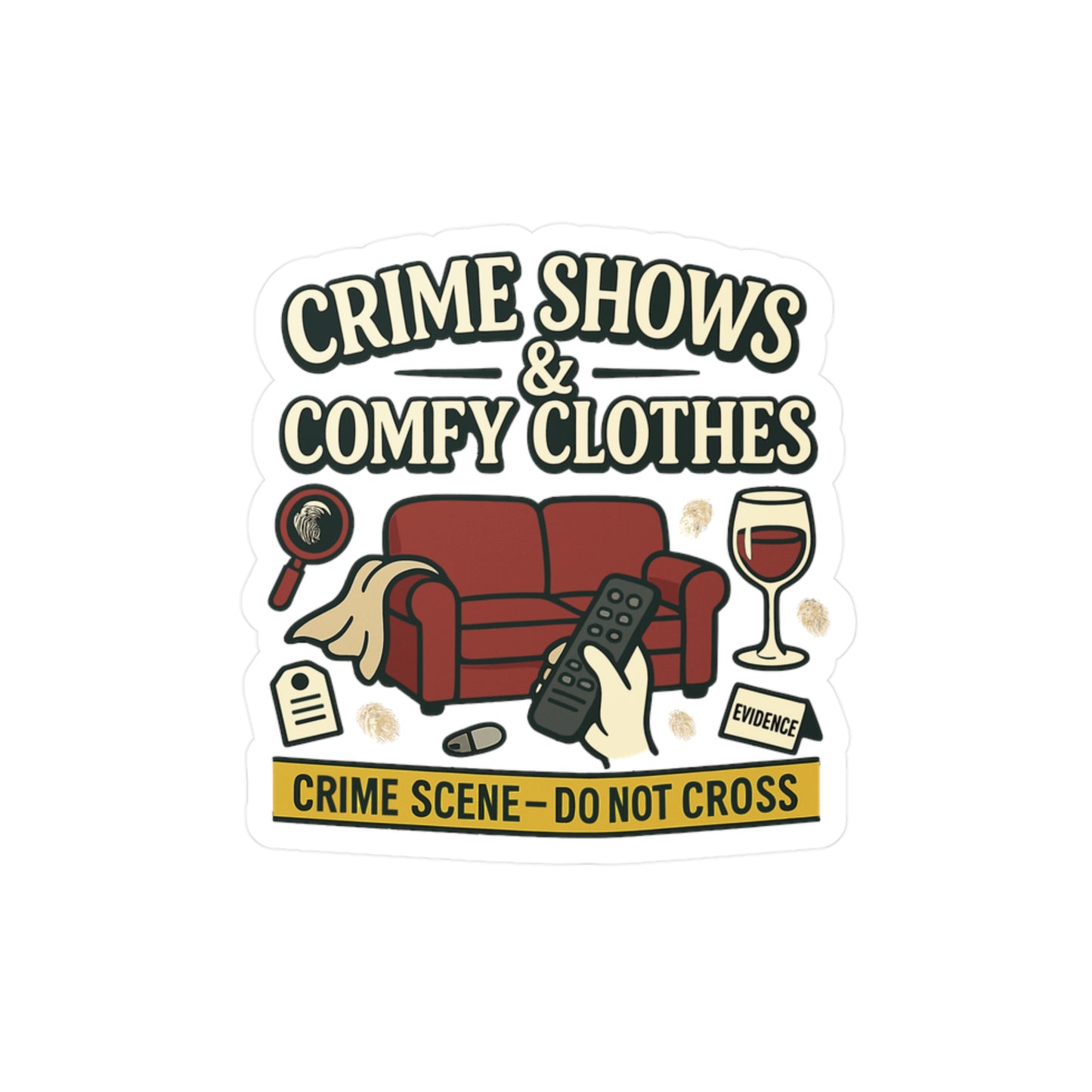 True Crime Sticker Decals – "Crime Shows & Comfy Clothes" Design, Waterproof Vinyl for Laptop, Water Bottle, Documentary, Serial-Killer Fans