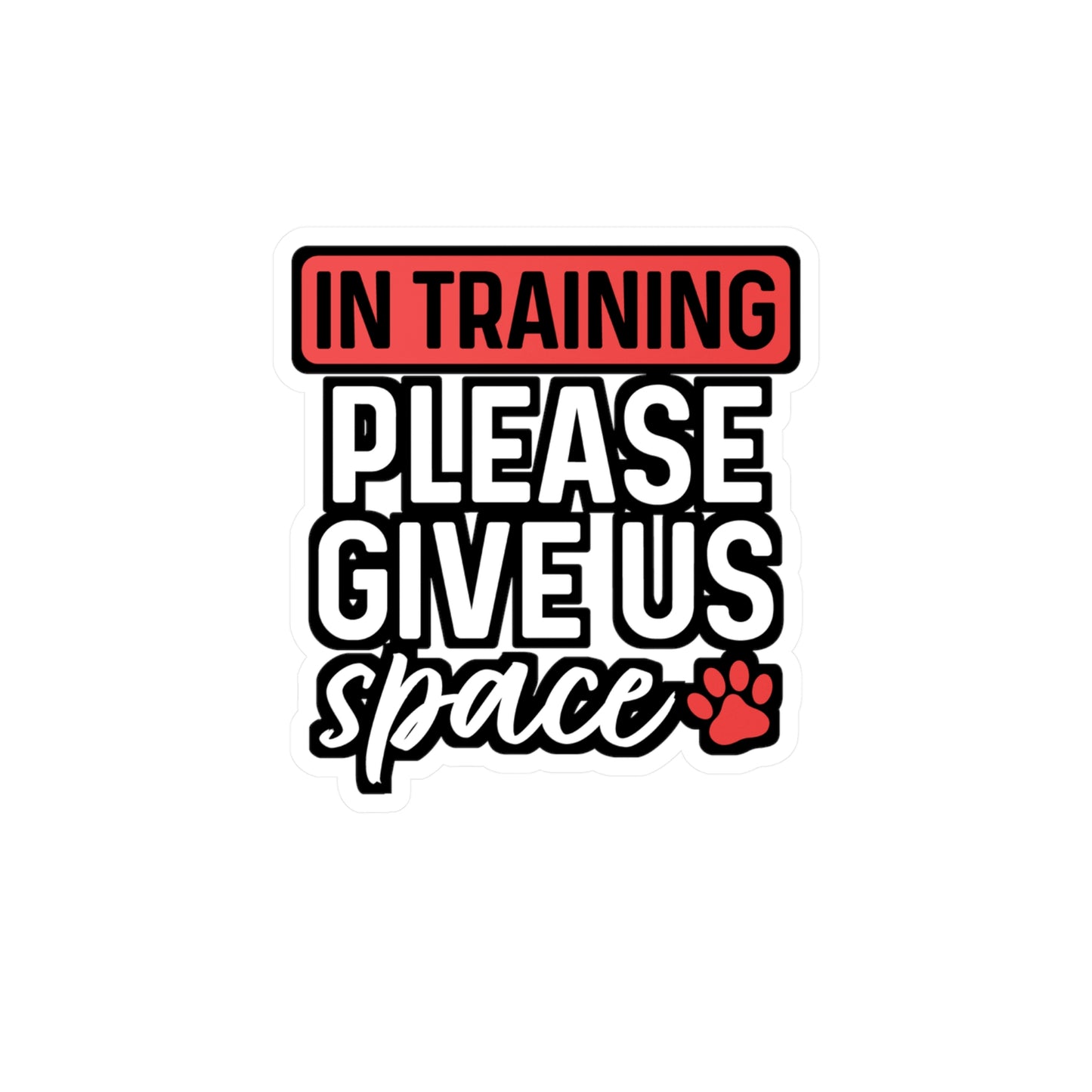 In Training Please Give Us Space | Dog-trainer Sticker | Agility Decals | Dog-groomer Laptop Sticker | Dog-trainer Gift | Agility Gift