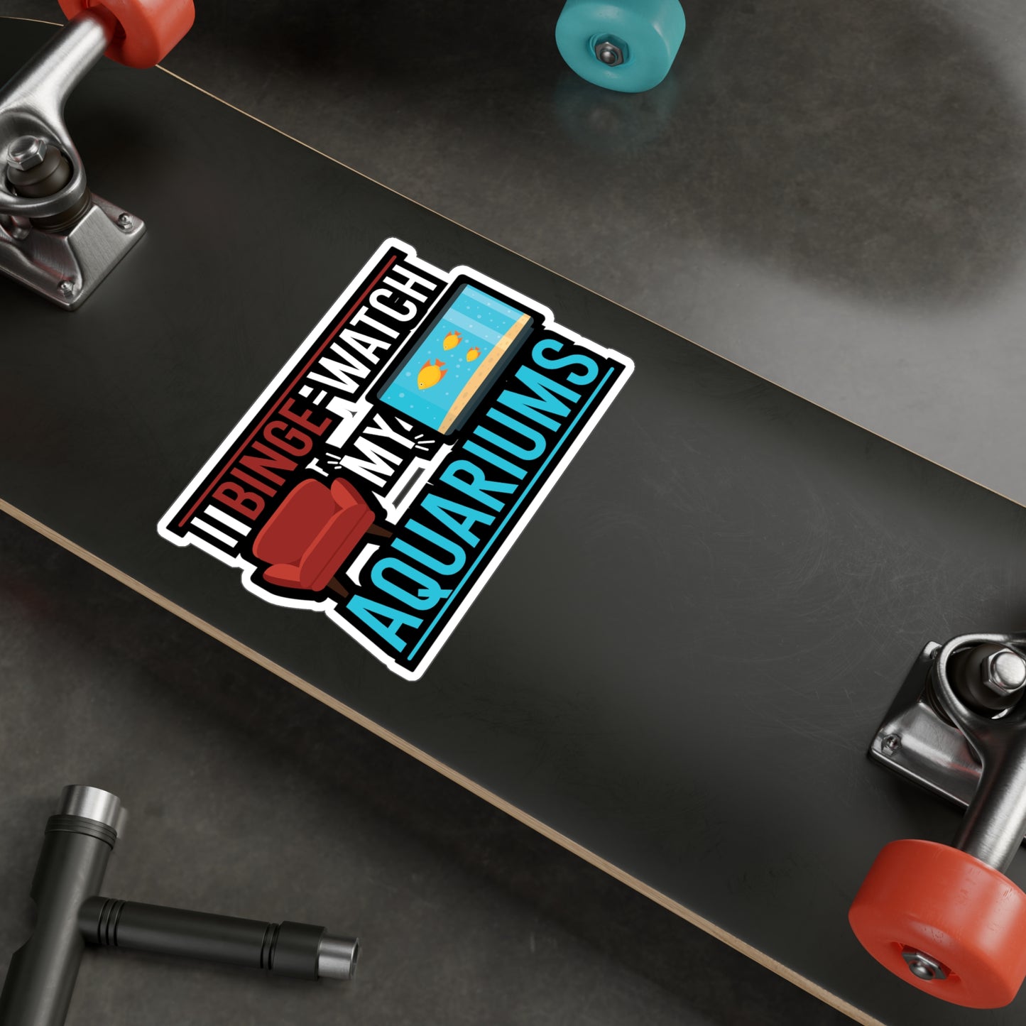 I Binge-watch My Aquariums - Aquarium Sticker for Wall, Laptop, Window, Truck, Car Aquarium Gift Vinyl Fish Decal Sticker