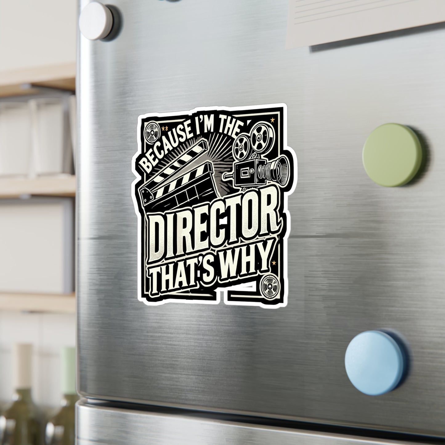 Because I'm The Director That's Why - Director Sticker for Laptop Sticker. Water Bottle Sticker, Vinyl Filmmaking Decal - Director Gift