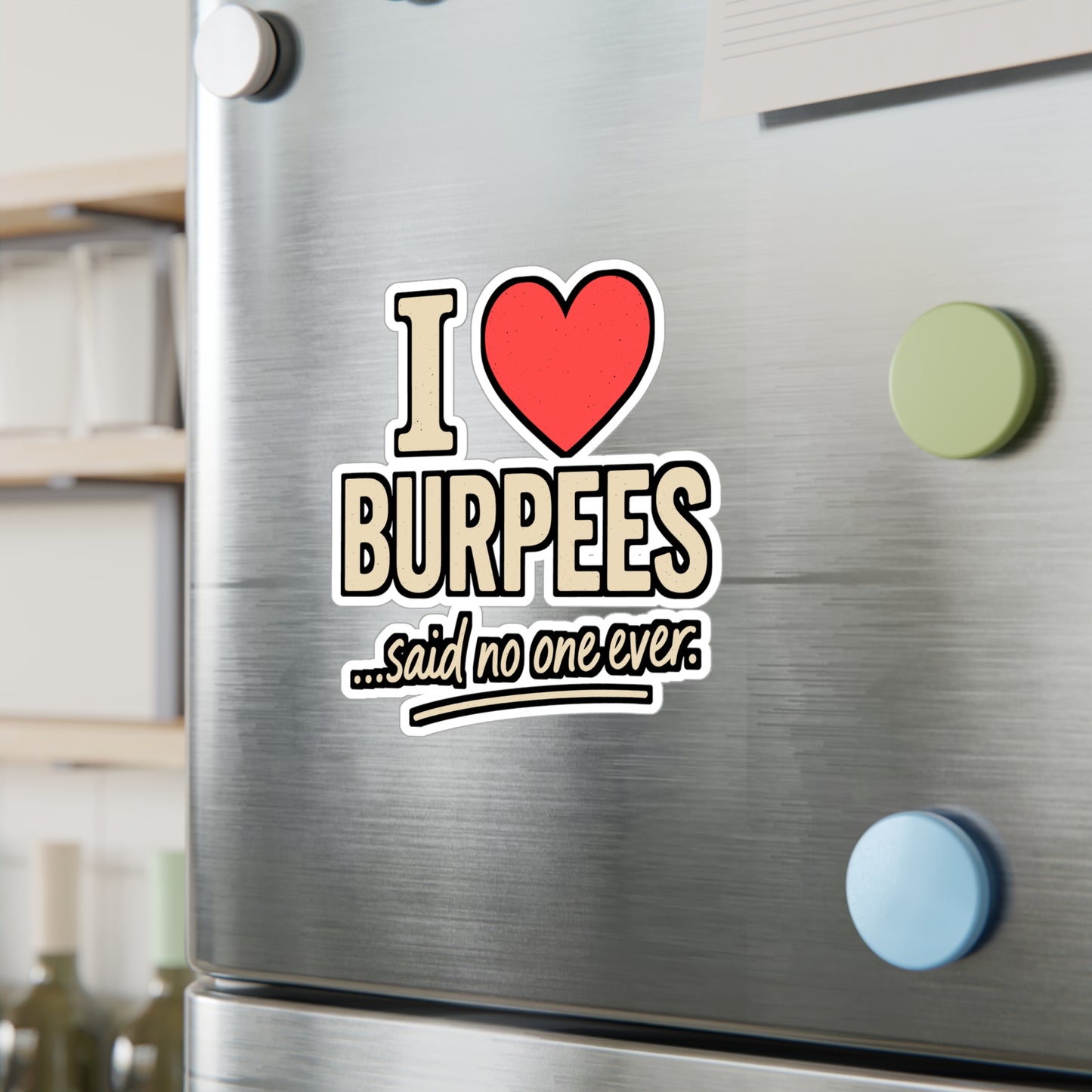 I Love Burpees Said No One Ever – Funny Fitness Sticker for Laptop or Water Bottle | Gym Humor Vinyl Decal, Workout Gift