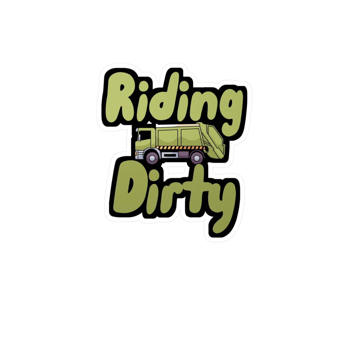 Riding Dirty - Garbage Sticker for Wall, Laptop, Window, Truck, Car Garbage Gift Vinyl Truck Decal Sticker