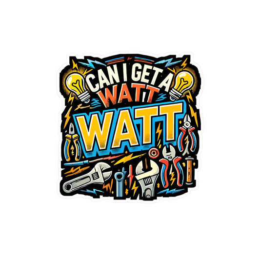 Can I Get A Watt Watt - Electrician Sticker for Laptop Sticker. Water Bottle Sticker, Vinyl Watt Decal - Electrician Gift