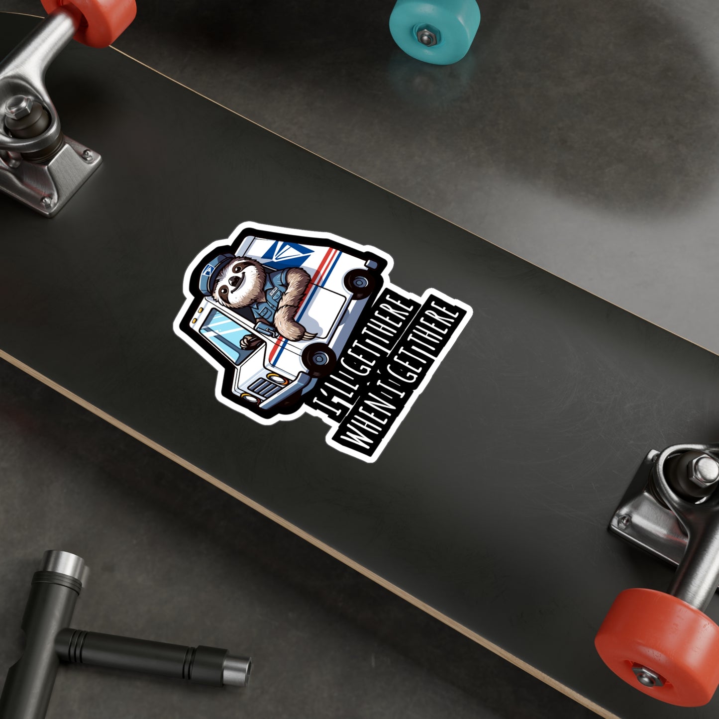 I'll Get There When I Get There  - Postal worker Sticker for Laptop Sticker. Water Bottle Sticker, Vinyl Funny postal worker Decal - Postal worker Gift