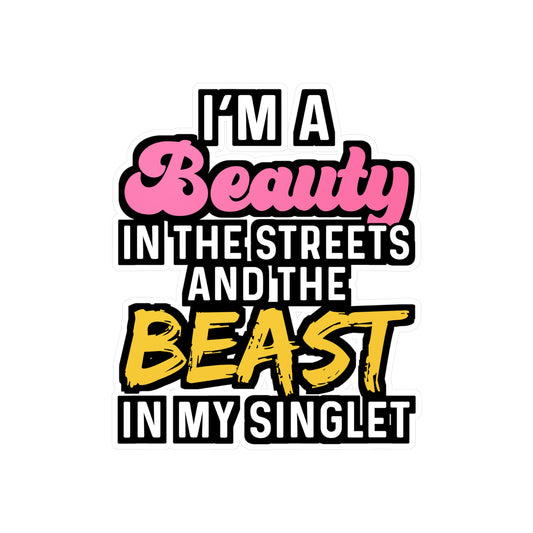 I'm A Beauty In The Streets And The Beast In My Singlet - Wrestle Sticker for Wall, Laptop, Window, Truck, Car Wrestle Gift Vinyl Wrestling Decal Sticker