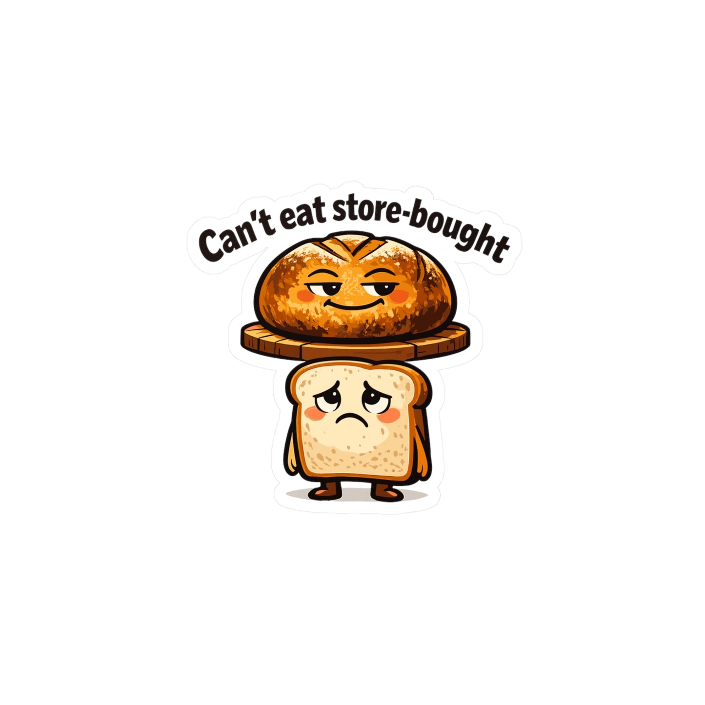 Baking Sticker Can't Eat Store-Bought Funny Sourdough Baker Vinyl Decals Waterproof for Laptop Water Bottle