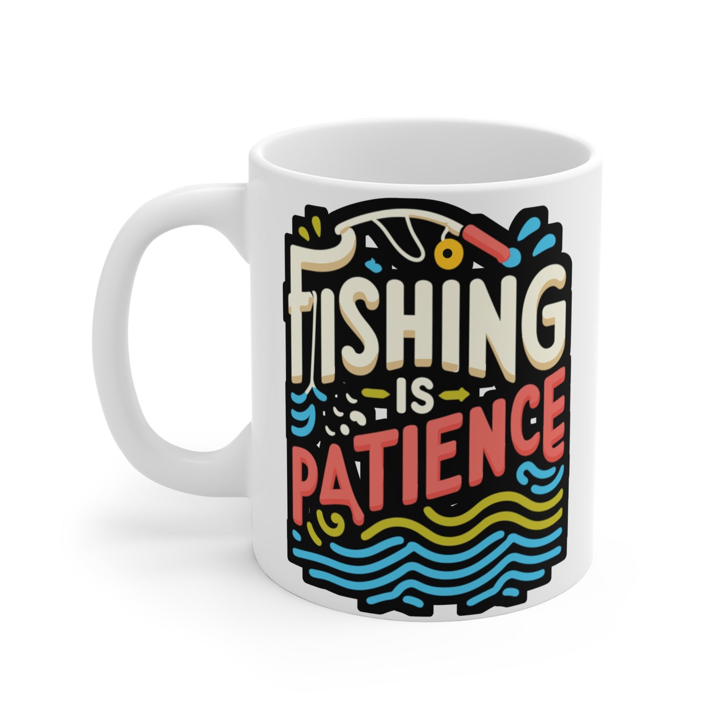 Fishing is patience - Fishing Mug for Coffee 11oz. Fishing Cup, White ceramic, Angling Mug, Lake Tea Cup - Fishing Gift