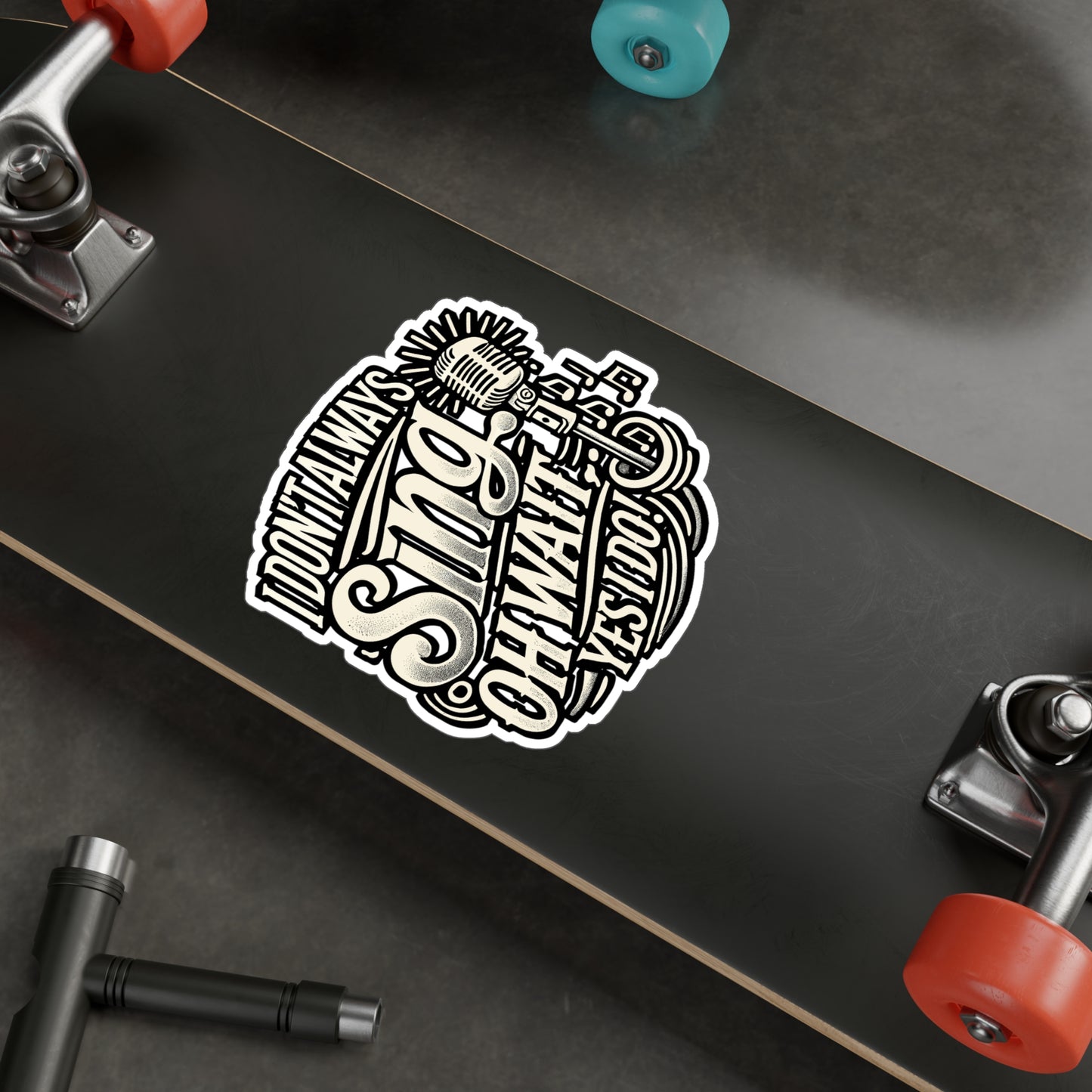 I Don't Always Sing – Vinyl Singer Sticker for Laptop or Water Bottle | Funny Musician Gift, Singing Decal