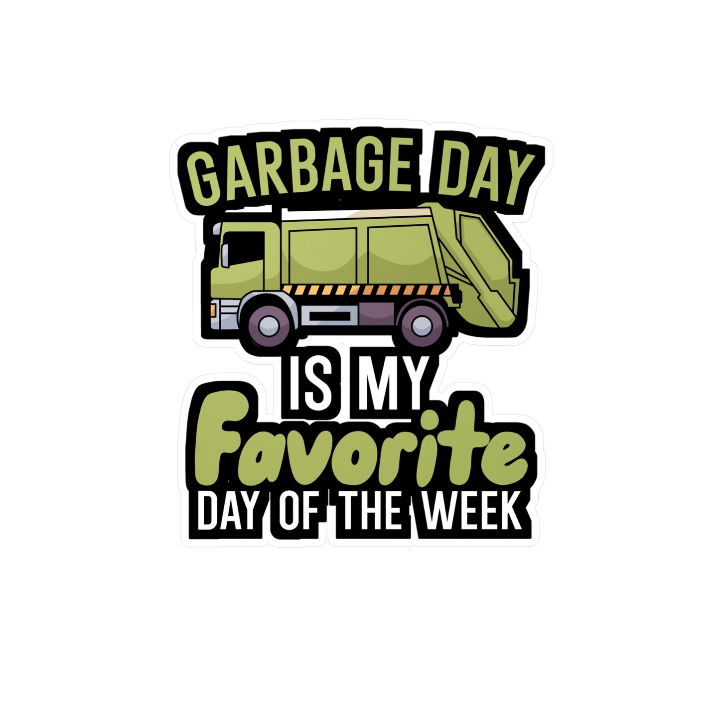 Garbage day is my favorie day of the week - Garbage Sticker for Wall, Laptop, Window, Truck, Car Garbage Gift Vinyl Truck Decal Sticker