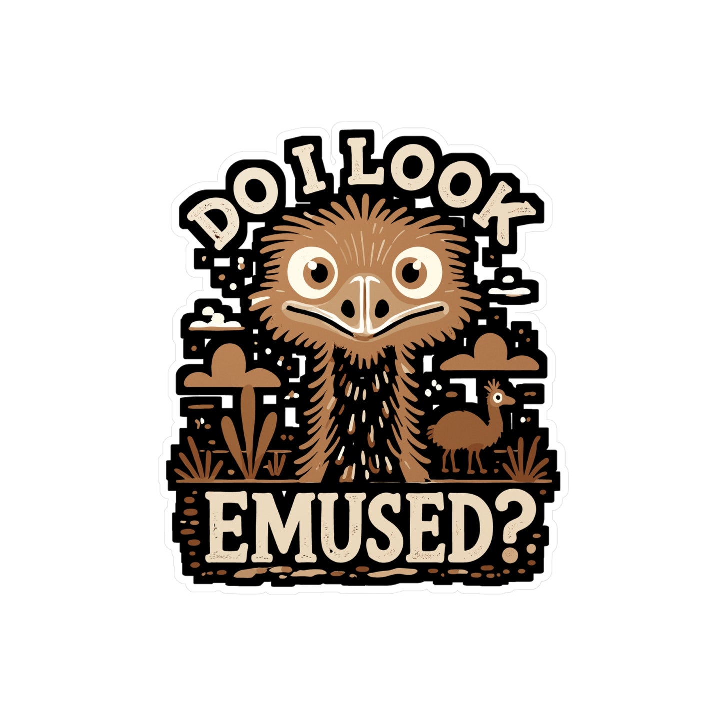 Do I Look Emused? - Emu Sticker for Car Window Laptop Sticker. Water Bottle Sticker, Vinyl Quirky animal Decal, Bird Sticker - Emu Gift