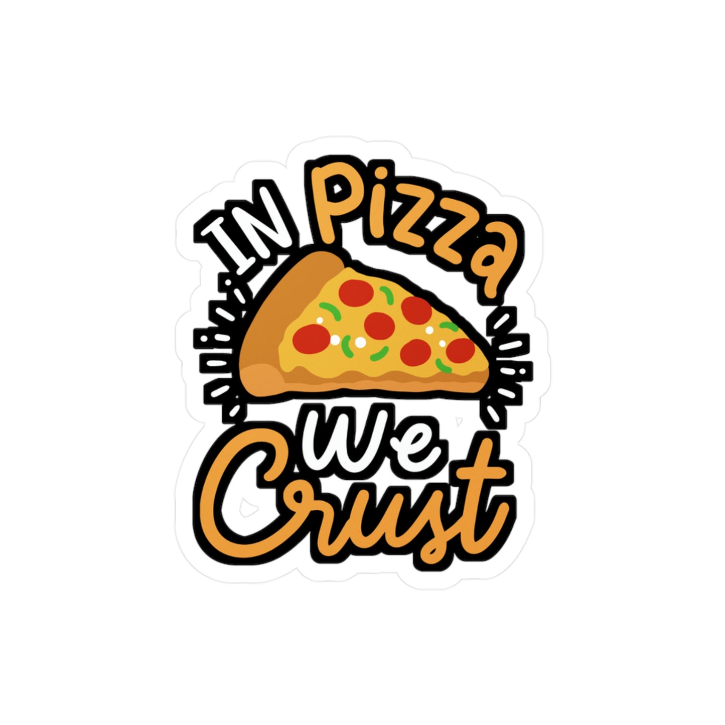 In Pizza We Crust - Pizza Sticker for Car Window Laptop Sticker. Water Bottle Sticker, Vinyl Jesus Decal, Crust Sticker - Pizza Gift