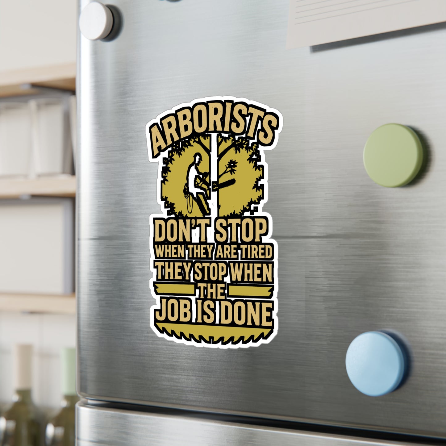 Arborists Don’t Stop When Tired – Arborist Sticker for Laptop or Water Bottle | Vinyl Tree Trimmer Decal | Lineman and Climber Gift