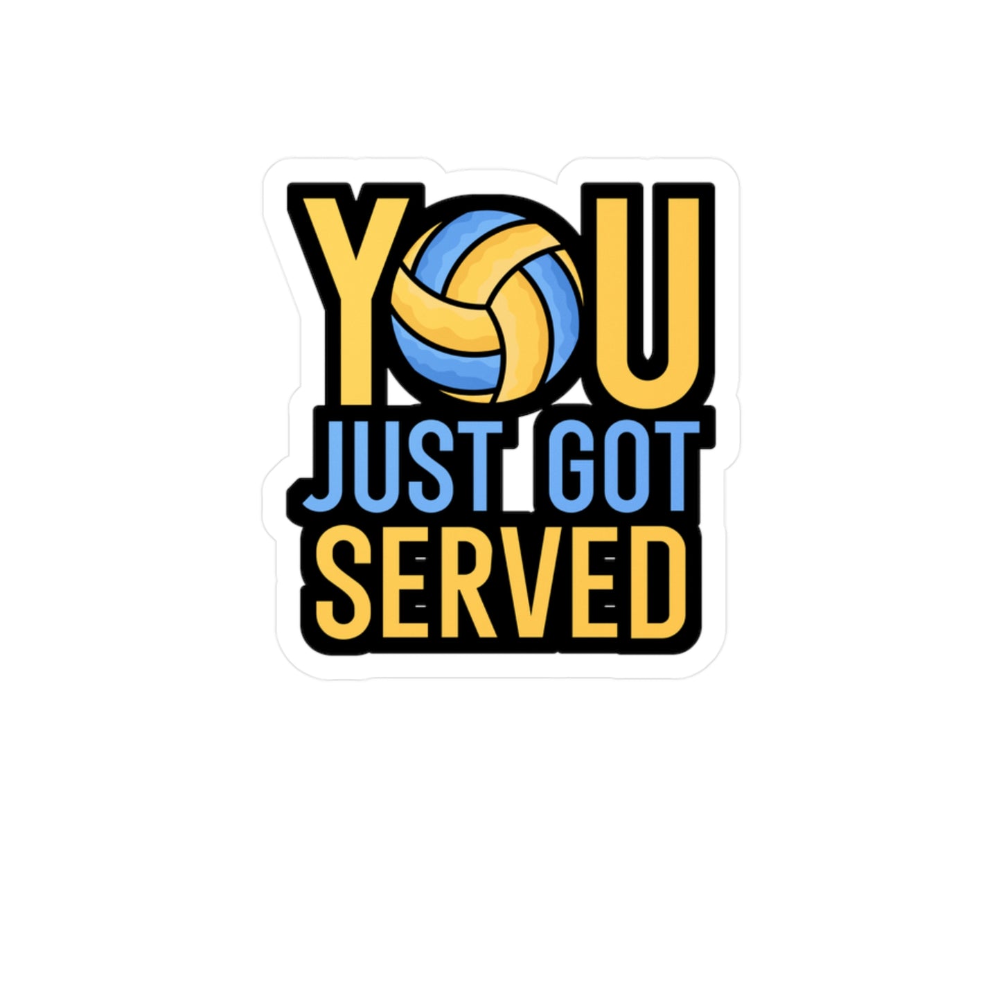 You just got served - Volleyball Sticker for Wall, Laptop, Window, Truck, Car Volleyball Gift Vinyl Volleyball season Decal Sticker