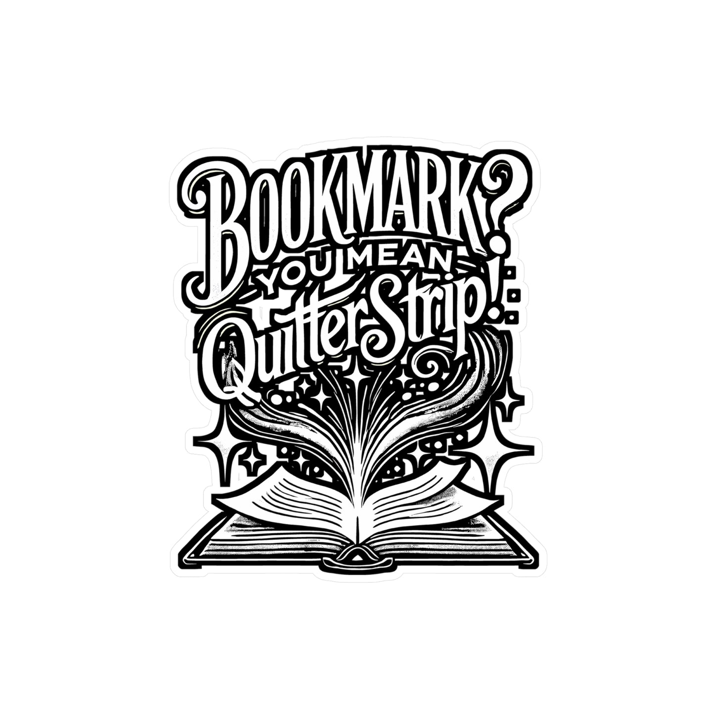 Bookmark You Mean Quitter – Vinyl Sticker for Laptop or Water Bottle | Motivational Bookmark Gift, Quitter Decal