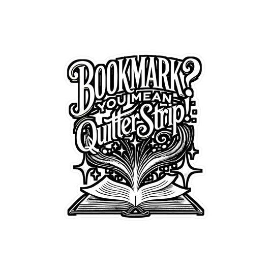 Bookmark You Mean Quitter – Vinyl Sticker for Laptop or Water Bottle | Motivational Bookmark Gift, Quitter Decal
