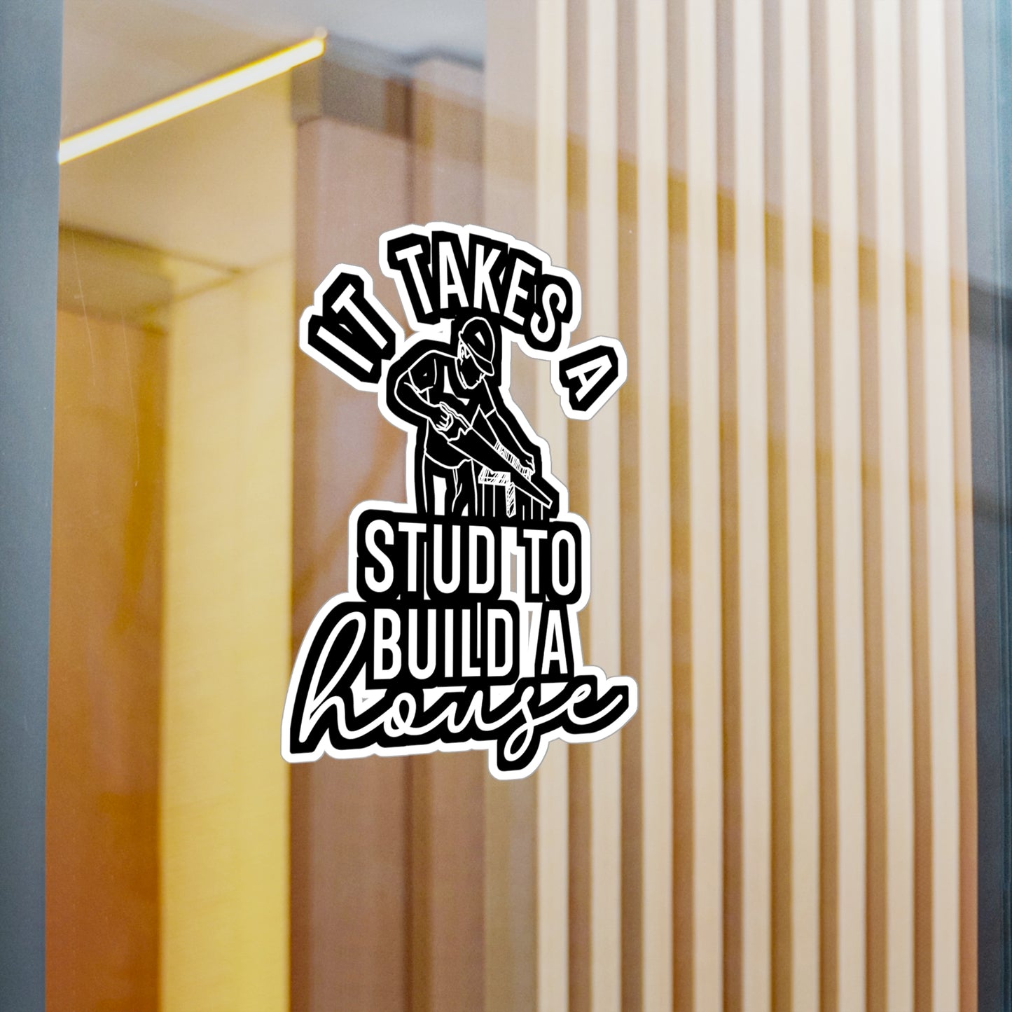 It Takes A Stud To Build A House - Carpenter Sticker for Laptop Sticker. Water Bottle Sticker, Vinyl Woodworker Decal - Carpenter Gift