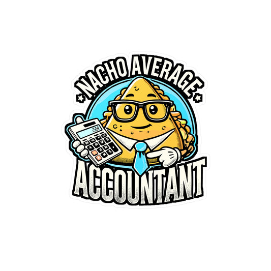 Nacho Average Accountant – Vinyl Sticker for Laptop & Water Bottle | Funny Accounting Gift, Reconciling Decal