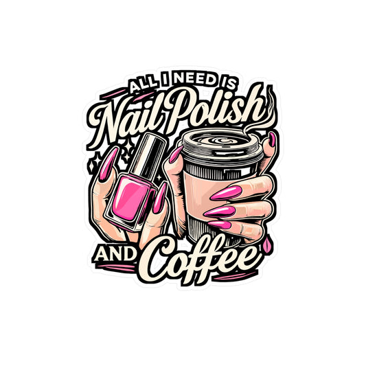 All I Need Is Nail Polish and Coffee – Vinyl Nail Art Decal for Laptop or Water Bottle | Manicure Gift for Nail Lovers