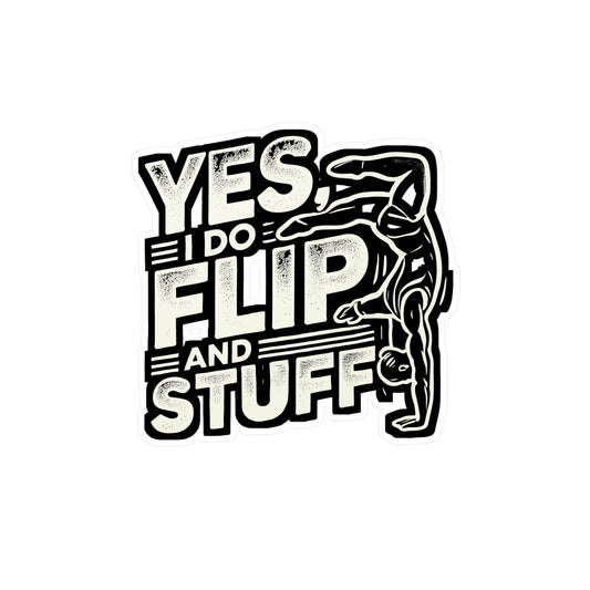 Yes I Do Flip And Stuff - Gymnastics Sticker for Laptop Sticker. Water Bottle Sticker, Vinyl Flipping Decal - Gymnastics Gift