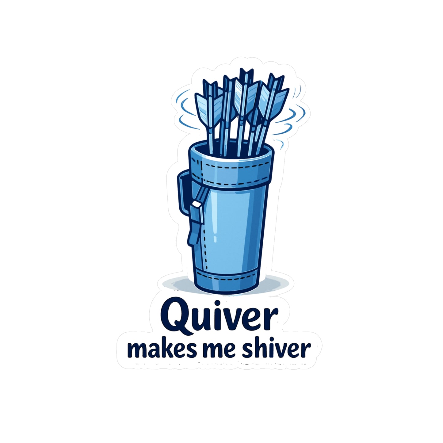Archery Sticker Quiver makes me shiver, Funny Archer Hunting Shooting Decals, Waterproof Vinyl for Laptop, Water Bottle