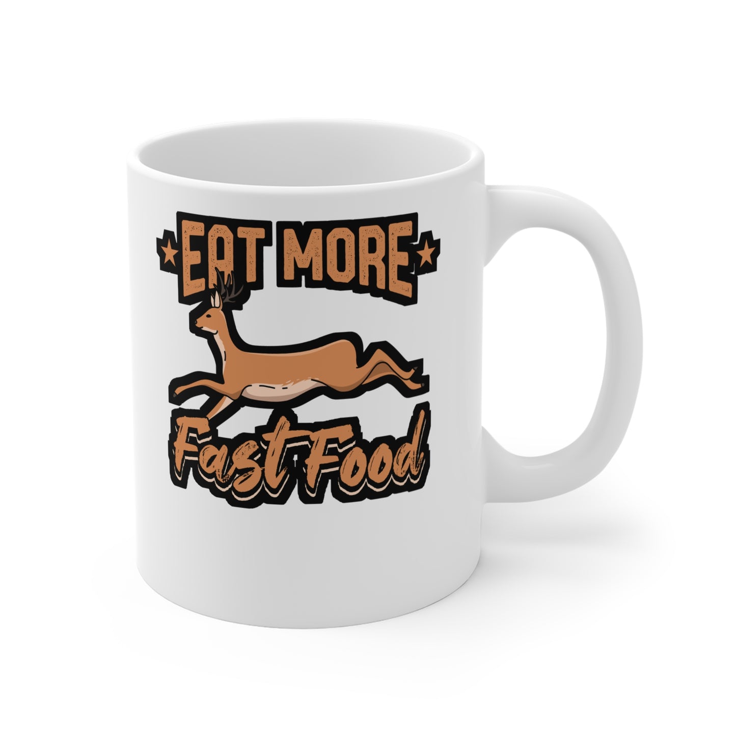 Eat More Fast Food Hunting - Deer Mug for Coffee 11oz. Deer Cup, White ceramic, Venison Mug, Elk Tea Cup - Deer Gift