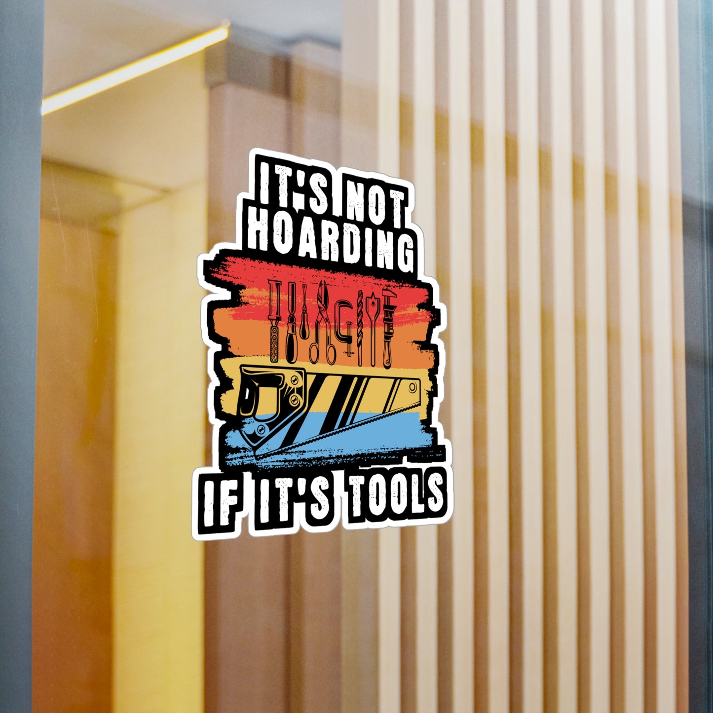 It's Not Hoarding If It's Tools - Carpenter Sticker for Laptop Sticker. Water Bottle Sticker, Vinyl Woodworker Decal - Carpenter Gift