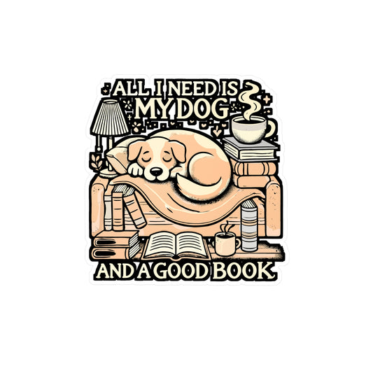 All I Need Is My Dog and a Good Book – Vinyl Sticker for Laptop, Water Bottle or Car | Dog Lover & Book Lover Gift
